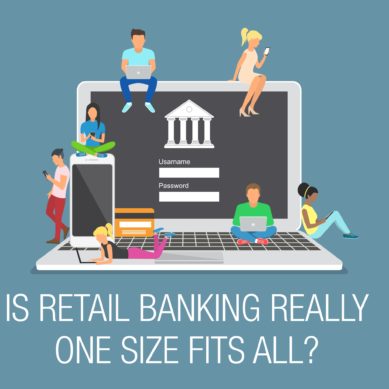 Is Retail Banking Really One Size Fits All?
